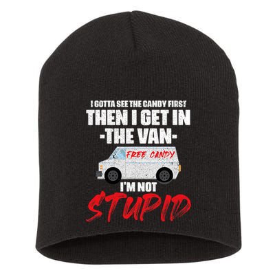 I Gotta See The Candy First Then I Get In The Van Short Acrylic Beanie