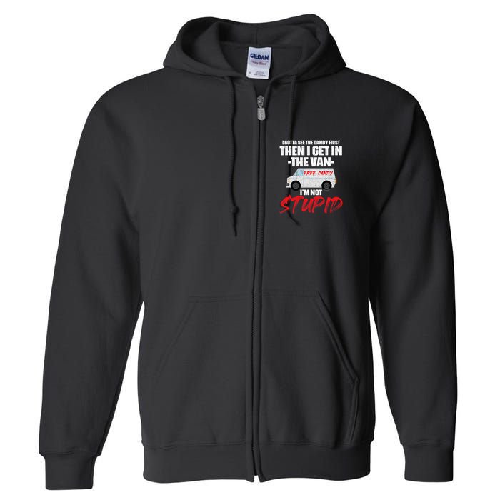I Gotta See The Candy First Then I Get In The Van Full Zip Hoodie