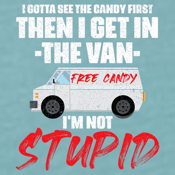 I Gotta See The Candy First Then I Get In The Van Sueded Cloud Jersey T-Shirt