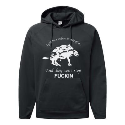 I Got Two Wolves Inside Of Me And They Won’T Stop Fuckin Performance Fleece Hoodie