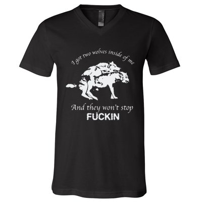 I Got Two Wolves Inside Of Me And They Won’T Stop Fuckin V-Neck T-Shirt