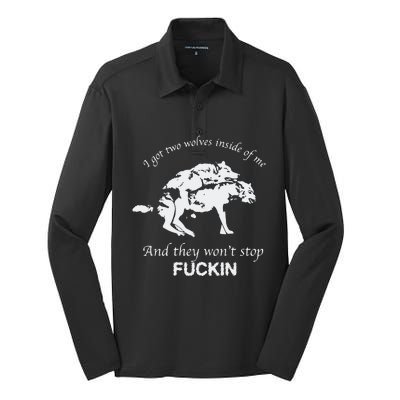 I Got Two Wolves Inside Of Me And They Won’T Stop Fuckin Silk Touch Performance Long Sleeve Polo