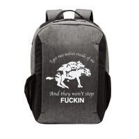 I Got Two Wolves Inside Of Me And They Won’T Stop Fuckin Vector Backpack