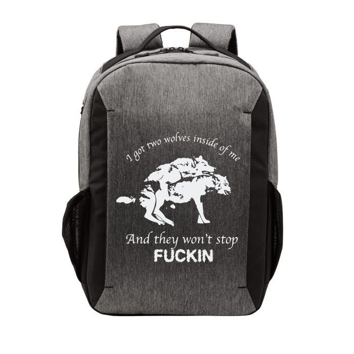 I Got Two Wolves Inside Of Me And They Won’T Stop Fuckin Vector Backpack