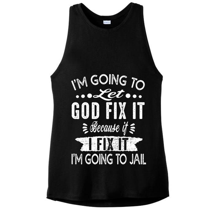 I'm Going To Let God Fix It Because If I Did I'm Going Jail Ladies PosiCharge Tri-Blend Wicking Tank