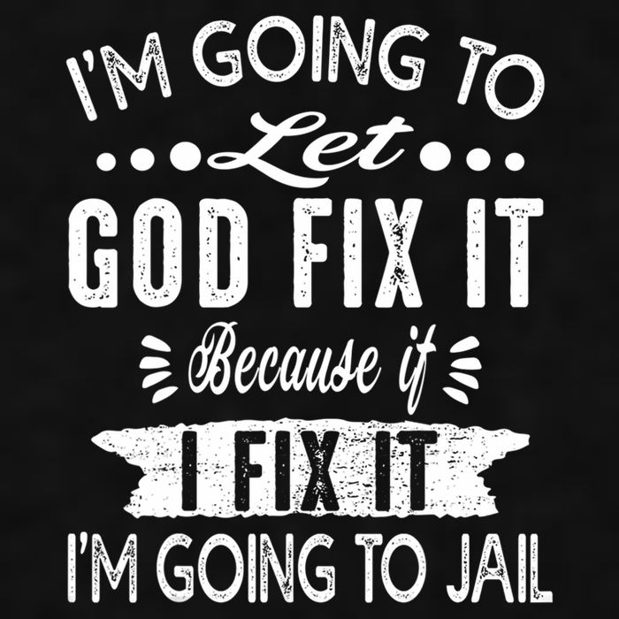 I'm Going To Let God Fix It Because If I Did I'm Going Jail Ladies PosiCharge Tri-Blend Wicking Tank
