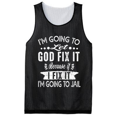 I'm Going To Let God Fix It Because If I Did I'm Going Jail Mesh Reversible Basketball Jersey Tank