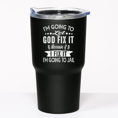 I'm Going To Let God Fix It Because If I Did I'm Going Jail Tumbler