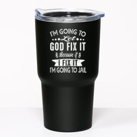 I'm Going To Let God Fix It Because If I Did I'm Going Jail Tumbler