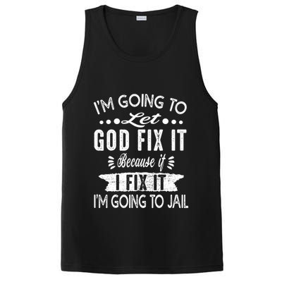 I'm Going To Let God Fix It Because If I Did I'm Going Jail PosiCharge Competitor Tank