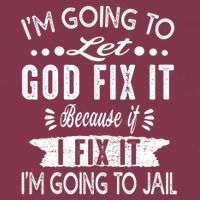 I'm Going To Let God Fix It Because If I Did I'm Going Jail 16oz Travel Tumbler