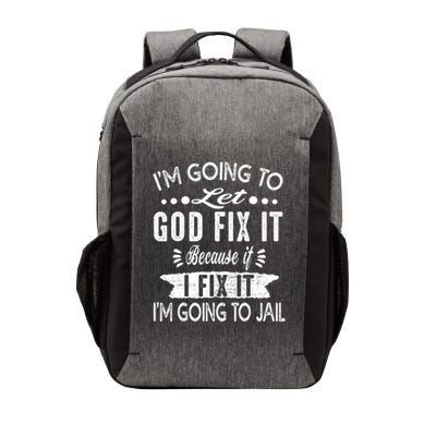 I'm Going To Let God Fix It Because If I Did I'm Going Jail Vector Backpack