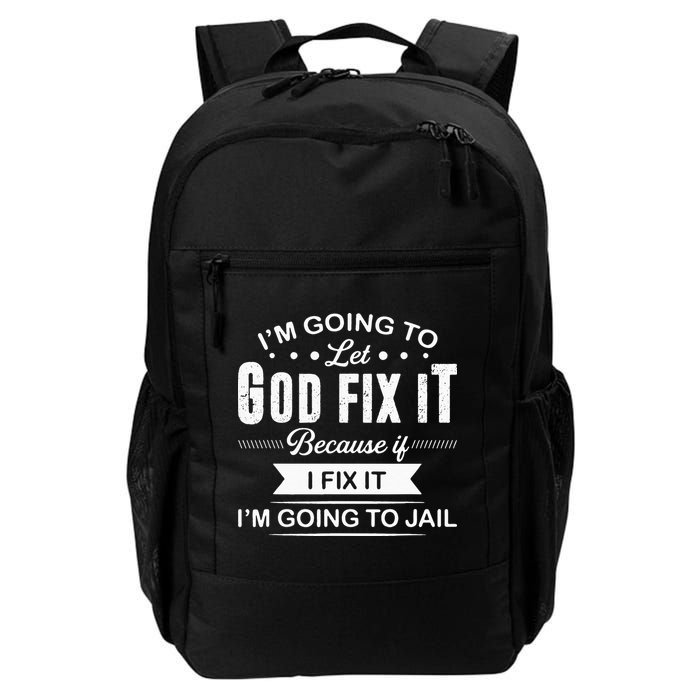 Im Going To Let God Fix It Because If I Fix It Daily Commute Backpack