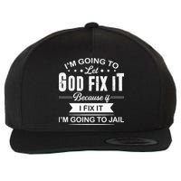 Im Going To Let God Fix It Because If I Fix It Wool Snapback Cap