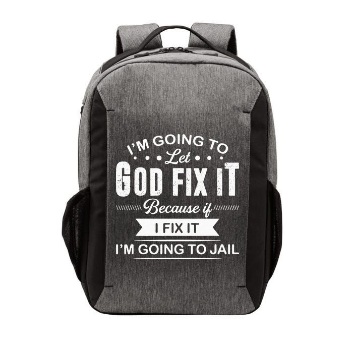 Im Going To Let God Fix It Because If I Fix It Vector Backpack