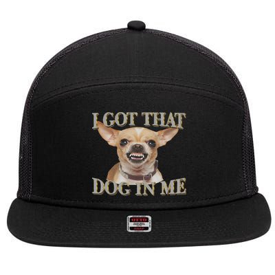 I Got That Dog In Me Funny Dog Chihuahua Lovers 7 Panel Mesh Trucker Snapback Hat