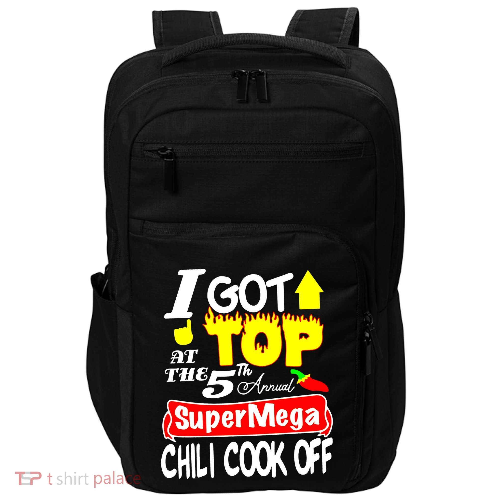 I Got Top At The 5Th Annual Super Mega Chili Cook Off Impact Tech Backpack