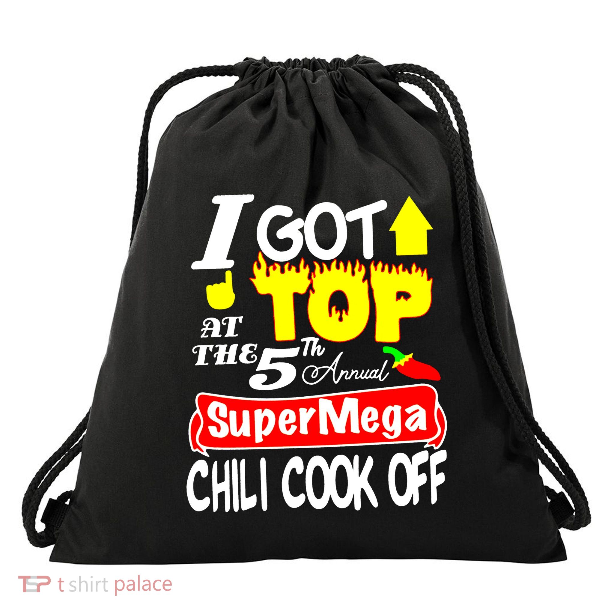 I Got Top At The 5Th Annual Super Mega Chili Cook Off Drawstring Bag