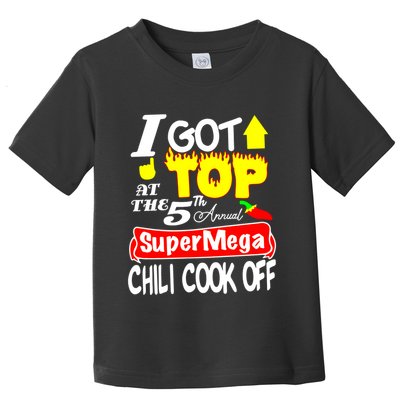 I Got Top At The 5Th Annual Super Mega Chili Cook Off Toddler T-Shirt