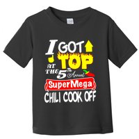 I Got Top At The 5Th Annual Super Mega Chili Cook Off Toddler T-Shirt