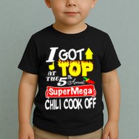 I Got Top At The 5Th Annual Super Mega Chili Cook Off Toddler T-Shirt