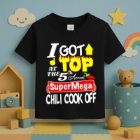 I Got Top At The 5Th Annual Super Mega Chili Cook Off Toddler T-Shirt