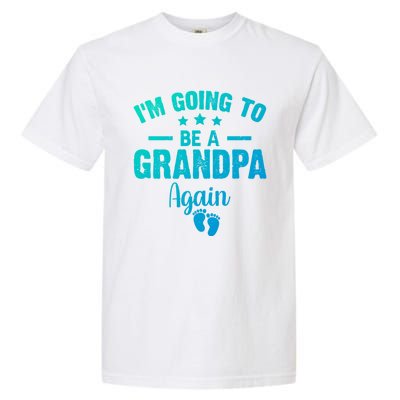 Im Going To Be A Grandpa Again Promoted To Grandpa Again Cute Gift Garment-Dyed Heavyweight T-Shirt