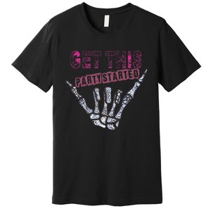 I Get This Party Started Skeleton Premium T-Shirt