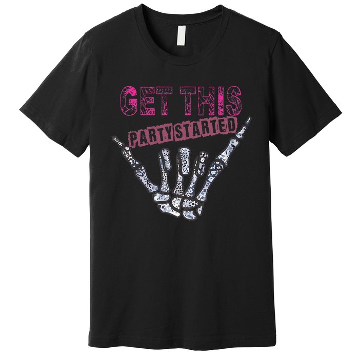 I Get This Party Started Skeleton Premium T-Shirt