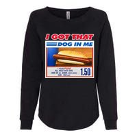 I Got That Dog In Me Funny Hotdog Meme Viral Quote Womens California Wash Sweatshirt