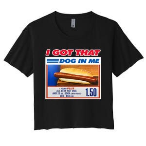 I Got That Dog In Me Funny Hotdog Meme Viral Quote Women's Crop Top Tee