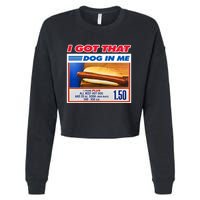 I Got That Dog In Me Funny Hotdog Meme Viral Quote Cropped Pullover Crew