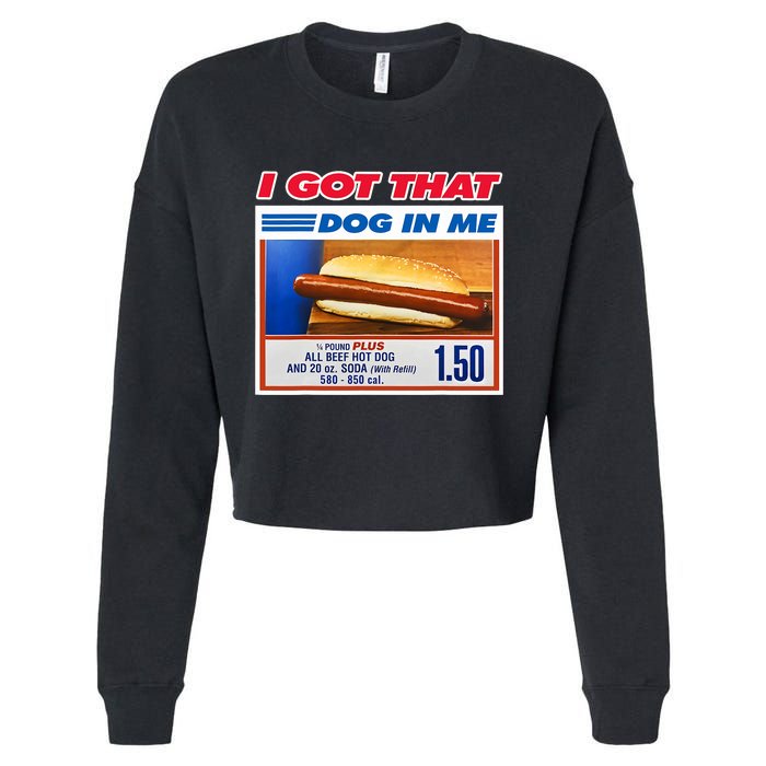 I Got That Dog In Me Funny Hotdog Meme Viral Quote Cropped Pullover Crew