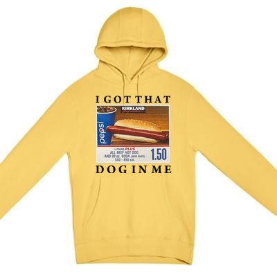 I Got That Hot Dog In Me Funny Keep 150 Dank Meme Costco Hot Dog Premium Pullover Hoodie