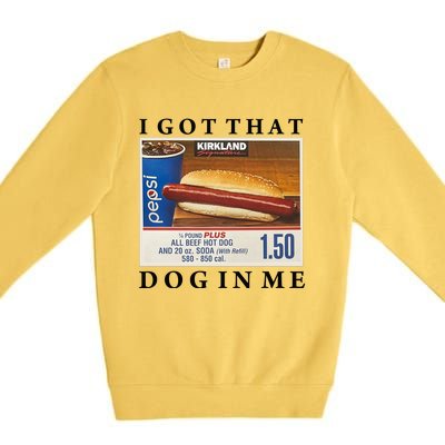 I Got That Hot Dog In Me Funny Keep 150 Dank Meme Costco Hot Dog Premium Crewneck Sweatshirt