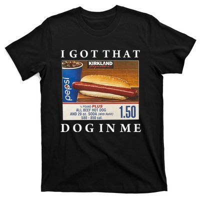 I Got That Hot Dog In Me Funny Keep 150 Dank Meme Costco Hot Dog T-Shirt