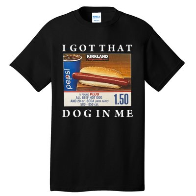 I Got That Hot Dog In Me Funny Keep 150 Dank Meme Costco Hot Dog Tall T-Shirt