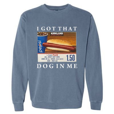 I Got That Hot Dog In Me Funny Keep 150 Dank Meme Costco Hot Dog Garment-Dyed Sweatshirt