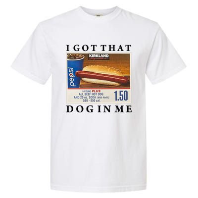 I Got That Hot Dog In Me Funny Keep 150 Dank Meme Costco Hot Dog Garment-Dyed Heavyweight T-Shirt