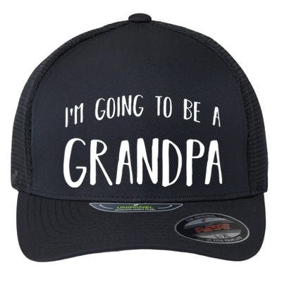Im Going To Be A Grandpa Future Grandfather Flexfit Unipanel Trucker Cap