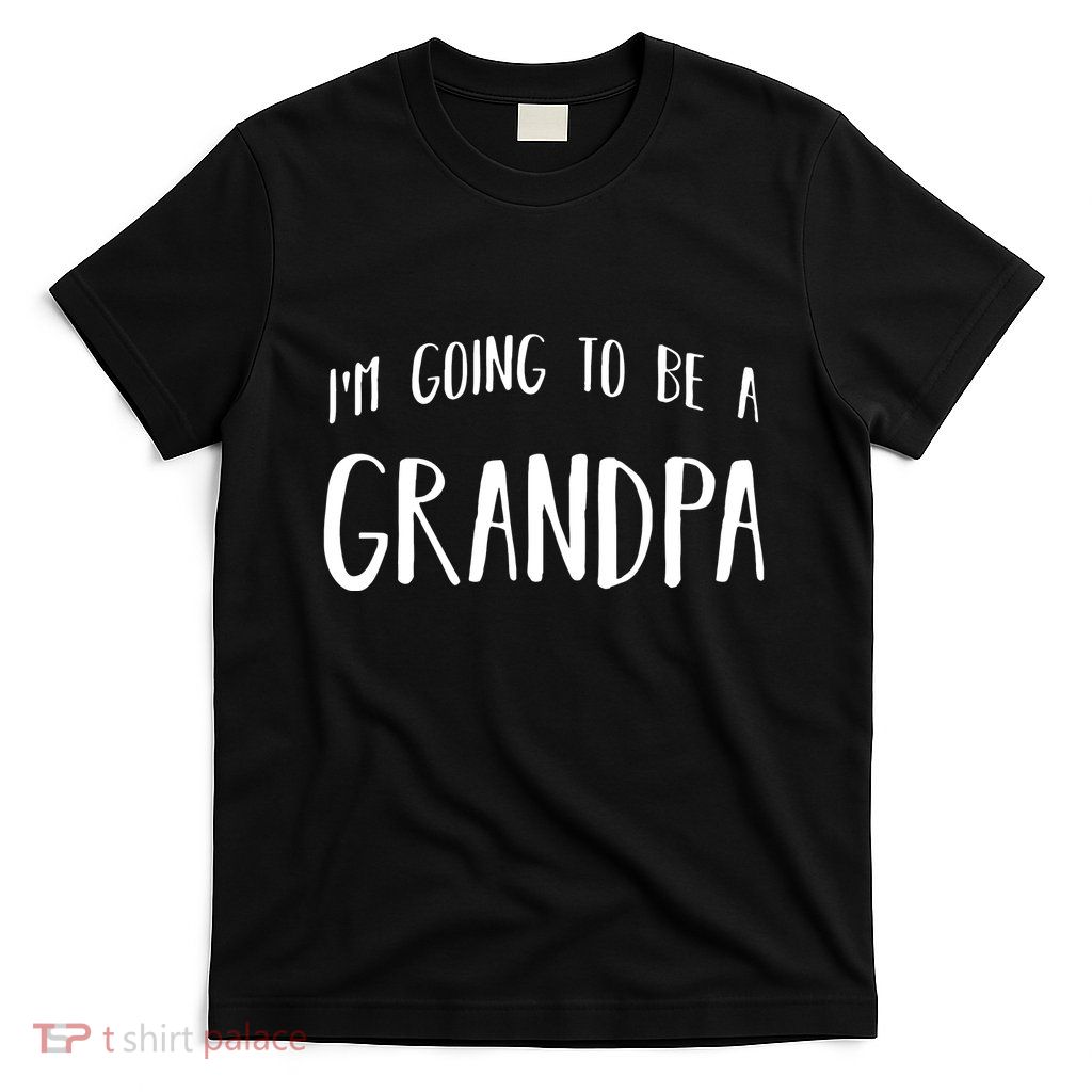 Im Going To Be A Grandpa Future Grandfather T-Shirt