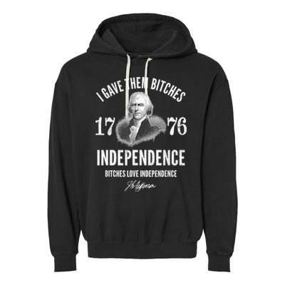 I Gave Them Bitches 1776 Independence Love Independence Garment-Dyed Fleece Hoodie