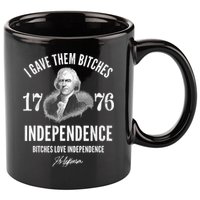 I Gave Them Bitches 1776 Independence Love Independence 11oz C Handle Ceramic Mug