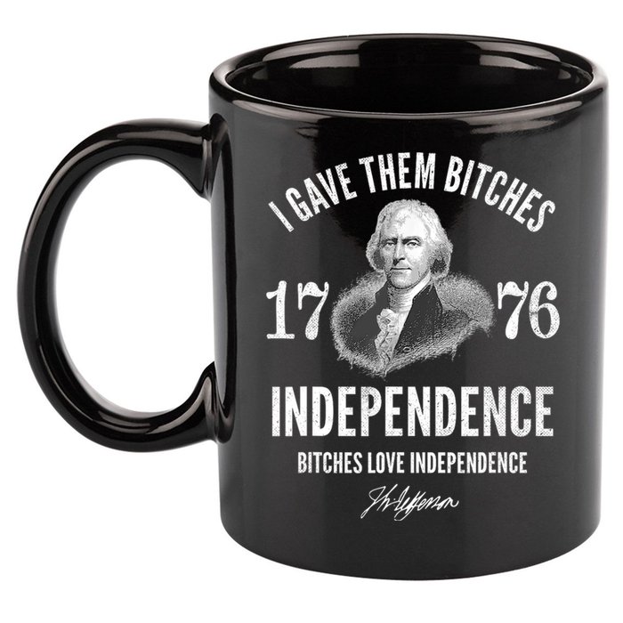I Gave Them Bitches 1776 Independence Love Independence 11oz C Handle Ceramic Mug