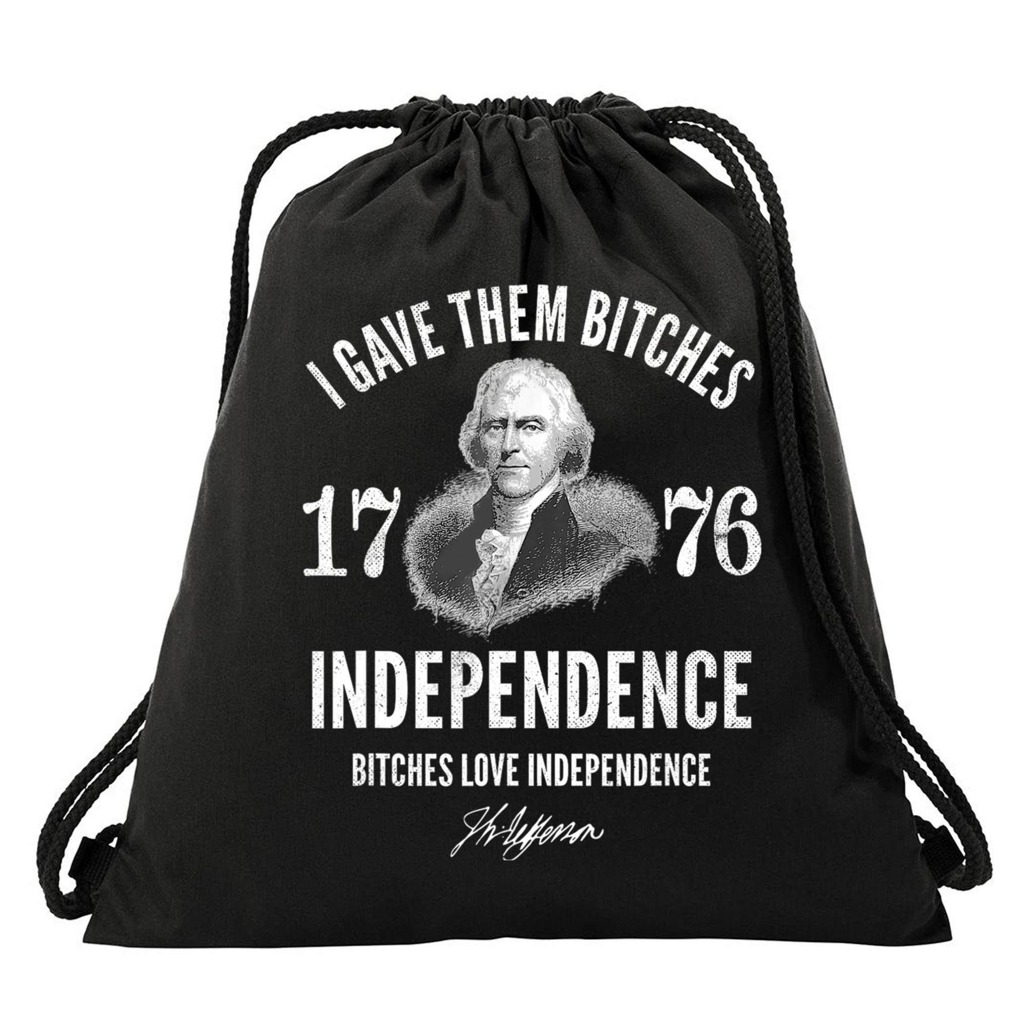 I Gave Them Bitches 1776 Independence Love Independence Drawstring Bag