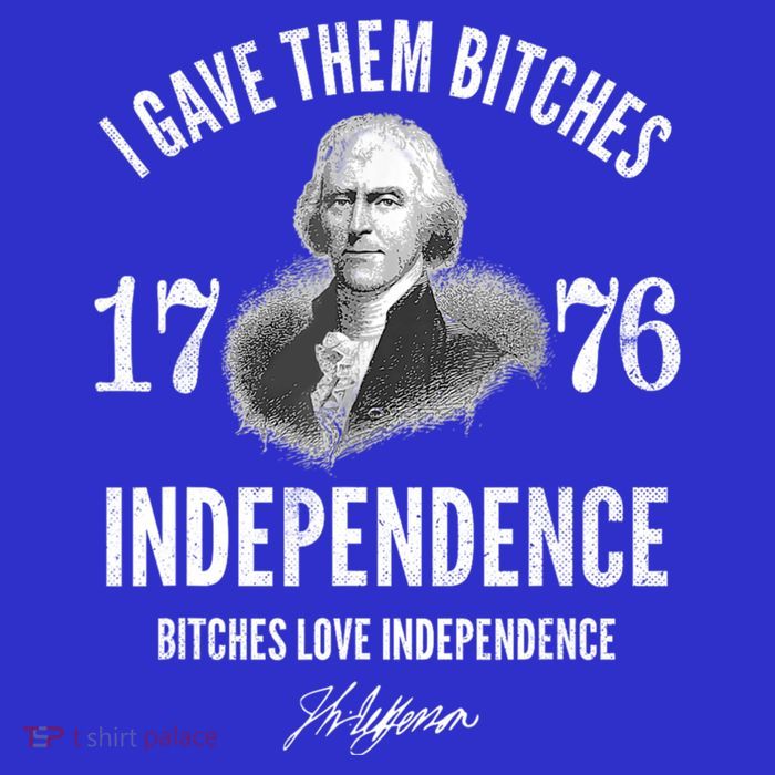 I Gave Them Bitches 1776 Independence Love Independence T-Shirt