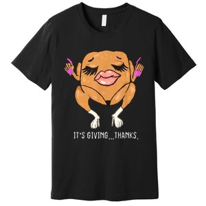 It’S Giving Thanks Turkey Funny Thanksgiving Meme Premium T-Shirt