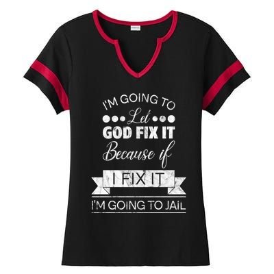 I'm Going To Let God Fix It Because If I Fix It Ladies Halftime Notch Neck Tee