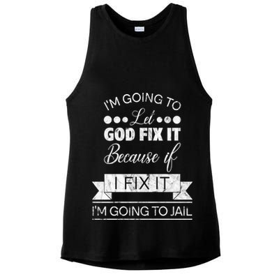 I'm Going To Let God Fix It Because If I Fix It Ladies PosiCharge Tri-Blend Wicking Tank