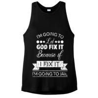 I'm Going To Let God Fix It Because If I Fix It Ladies PosiCharge Tri-Blend Wicking Tank